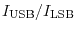 $I_{\rm USB}/I_{\rm LSB}$
