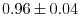 $0.96 \pm 0.04$