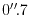 $0''\!.7$