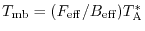 $T_{\rm mb} = (F_{\rm eff}/B_{\rm eff})T_{\rm A}^*$